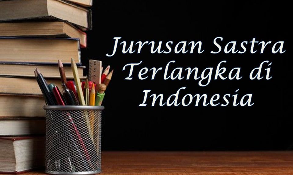 Jurusan Sastra Terlangka di Indonesia
